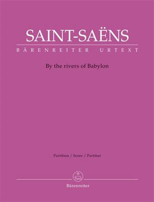 Camille Saint-Saens: By The Rivers of Babylon: Chœur Mixte et Piano/Orgue