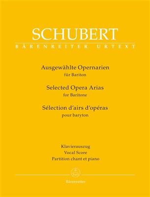 Franz Schubert: Selected Opera Arias For Baritone: Chant et Piano