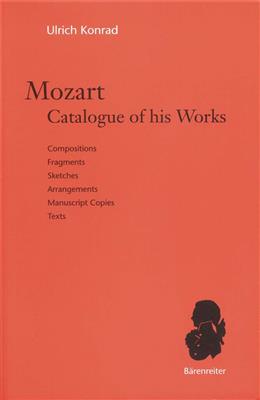 Ulrich Konrad: Mozart, Catalogue of his Works