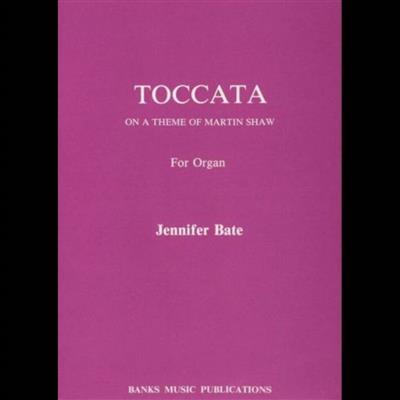 Jennifer Bate: Toccata On A Theme Of Martin Shaw: Orgue