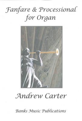 Fanfare and Processional: (Arr. Andrew Carter): Orgue