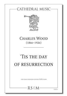 Tis The Day Of Resurrection: (Arr. Charles Wood): Chœur Mixte et Accomp.
