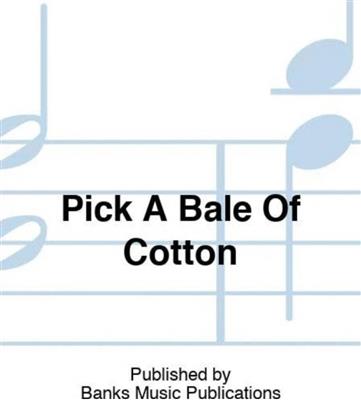 Pick A Bale Of Cotton: Chœur Mixte et Accomp.