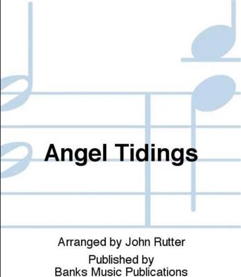 Angel Tidings: (Arr. John Rutter): Chœur Mixte et Accomp.