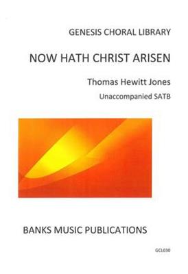 Thomas Hewitt Jones: Now Hath Christ Arisen: Chœur Mixte et Accomp.