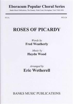 Haydn Wood: The Roses Of Picardy: (Arr. Eric Wetherell): Voix Hautes et Accomp.