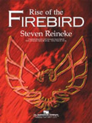 Steven Reineke: Rise Of The Firebird: Orchestre d'Harmonie