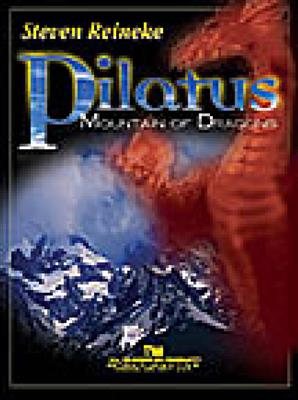 Steven Reineke: Pilatus: Mountain of Dragons: Orchestre d'Harmonie