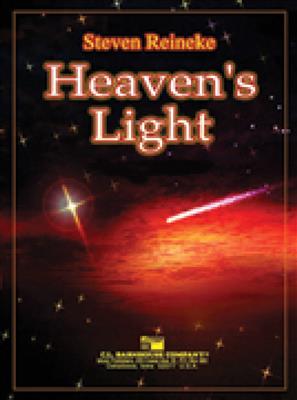 Steven Reineke: Heaven's Light: Orchestre d'Harmonie