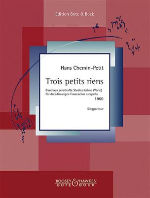 Hans Chemin-Petit: Trois Petits Riens: Voix Hautes A Cappella