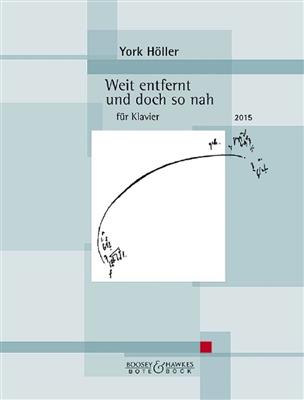 York Höller: Weit entfernt und doch so nah: Solo de Piano