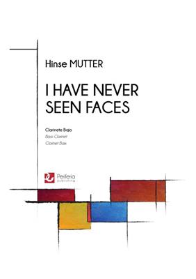 Hinse Mutter: I Have Never Seen Faces: Clarinette Basse