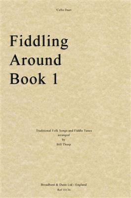 Fiddling Around Book 1: (Arr. Bill Thorp): Duo pour Violoncelles