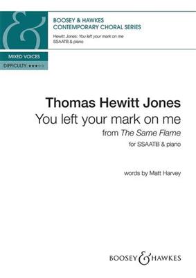 Thomas Hewitt Jones: You Left Your Mark On Me: Chœur Mixte et Piano/Orgue