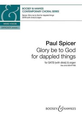 Paul Spicer: Glory be to God for dappled things: Chœur Mixte et Piano/Orgue