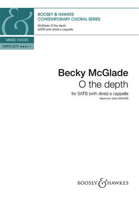 Becky McGlade: O the depth: Chœur Mixte A Cappella
