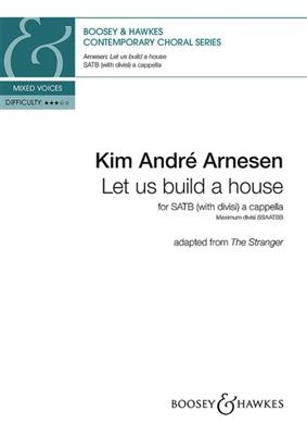 Kim André Arnesen: Let us build a house: Chœur Mixte A Cappella
