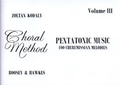 Zoltán Kodály: Pentatonic Music III - 100 Cheremissian Melodies: Chœur Mixte et Accomp.