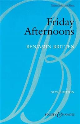 Benjamin Britten: Friday Afternoons Op.7: Chœur Mixte et Accomp.