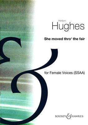 Herbert Hughes: She Moved Thro' The Fair: (Arr. Gwyn Arch): Voix Hautes A Cappella