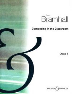 David Bramhall: Composing In The Classroom