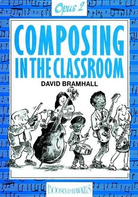 David Bramhall: Composing In The Classroom Op.2