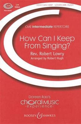 Robert Lowry: How Can I Keep from Singing?: (Arr. Robert I. Hugh): Voix Hautes A Cappella