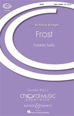 Franklin Gallo: Frost: Chœur Mixte et Piano/Orgue