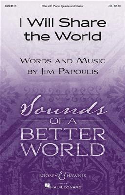 Jim Papoulis: I Will Share the World: Voix Hautes et Ensemble
