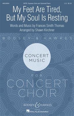 Frances Smith Thomas: My Feet Are Tired, but My Soul Is Resting: (Arr. Shawn Kirchner): Chœur Mixte et Piano/Orgue