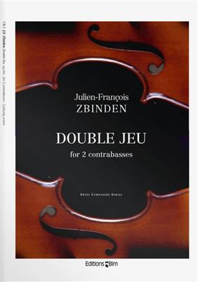 Julien-François Zbinden: Double Jeu: Duo pour Contrebasses