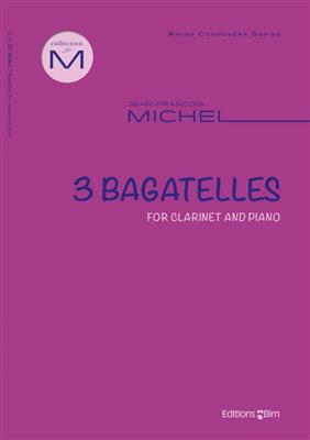 Jean-François Michel: 3 Bagatelles: Clarinette et Accomp.