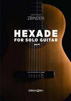 Julien-François Zbinden: Hexade: Solo pour Guitare