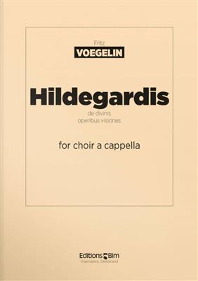 Fritz Voegelin: Hildegardis De Divinis Operibus Visiones: Chœur Mixte A Cappella