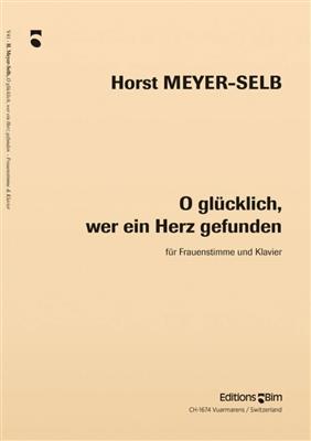 Horst Meyer-Selb: O Glücklich, Wer Ein Herz Gefunden: Chant et Piano