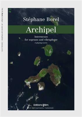 Stéphane Borel: Archipel: Chant et Autres Accomp.