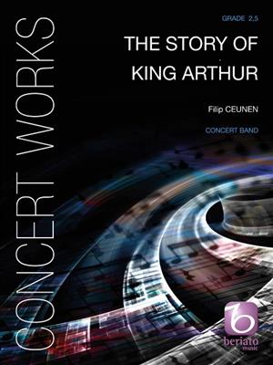 Filip Ceunen: The Story of King Arthur: Orchestre d'Harmonie