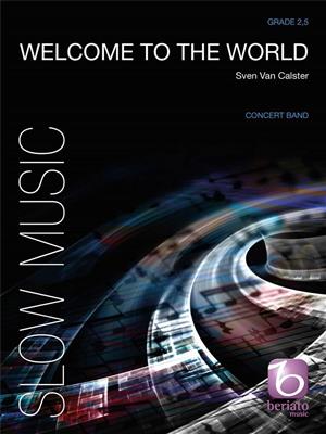 Sven Van Calster: Welcome to the World: Orchestre d'Harmonie