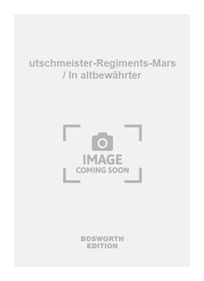 Josef Pitschmann: Deutschmeister-Regiments-Marsch / In altbewährter: (Arr. Alois Domberger): Vents (Ensemble)