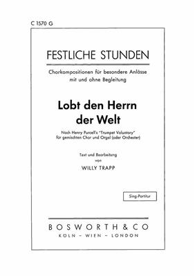 Henry Purcell: Lobt den Herrn der Welt: (Arr. Willy Trapp): Chœur Mixte et Ensemble