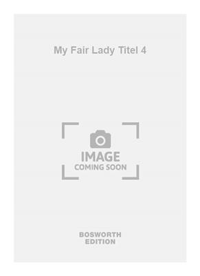 Frederick Loewe: My Fair Lady Titel 4: (Arr. Eddy Rhein): Chœur Mixte et Accomp.