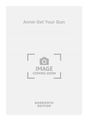 Annie Get Your Gun: Chœur Mixte et Accomp.