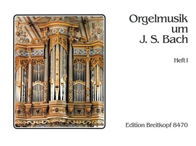 Orgelmusik Um J.S.Bach 1: Orgue