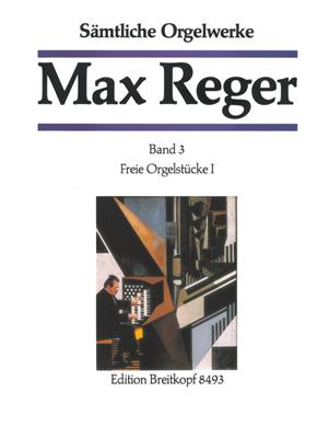 Max Reger: Orgelwerke 3 Freie Orgelstucke 1: Orgue