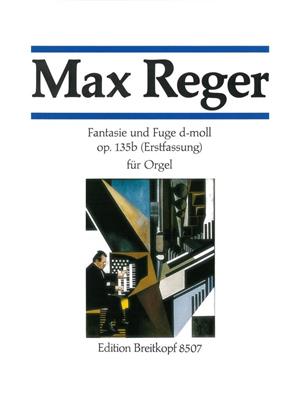 Max Reger: Fantasie & Fuge D Op.135B: Orgue