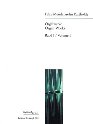 Felix Mendelssohn Bartholdy: Orgelwerke 1: Orgue
