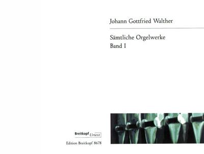 J.G. Walther: Samtliche Orgelwerke 1: Orgue