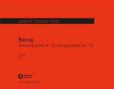 José Maria Sánchez-Verdú: Barzaj: Quatuor à Cordes