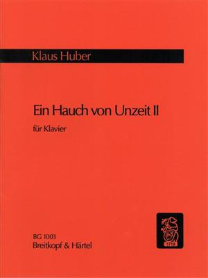 Klaus Huber: Ein Hauch von Unzeit II: Solo de Piano