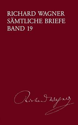 Richard Wagner: Sämtliche Briefe Band 19